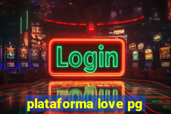 plataforma love pg